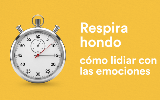 RESPIRA HONDO: COMO LIDIAR CON LAS EMOCIONES